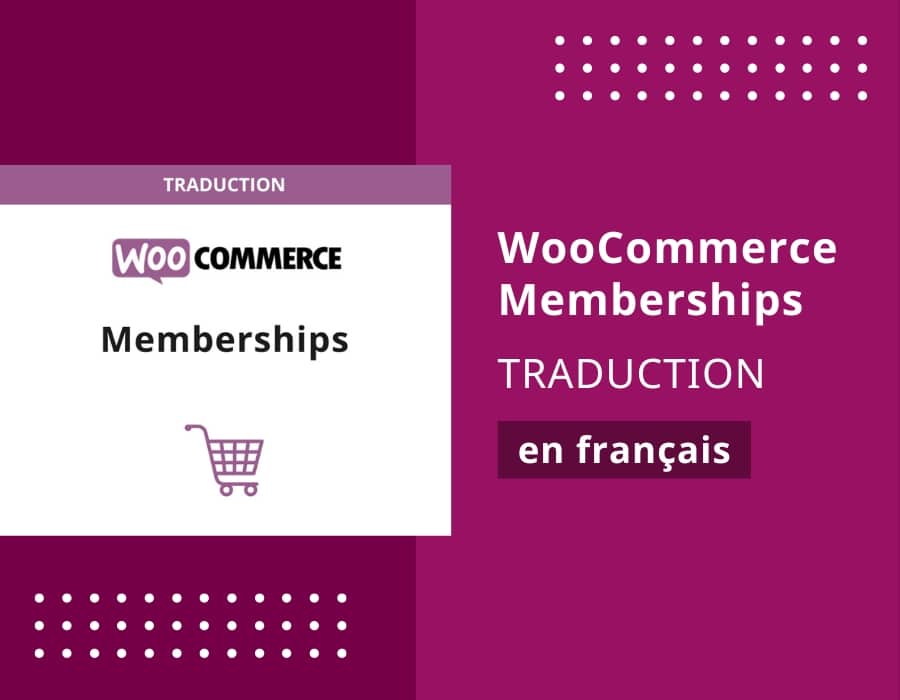 Traduction de WooCommerce Memberships en français