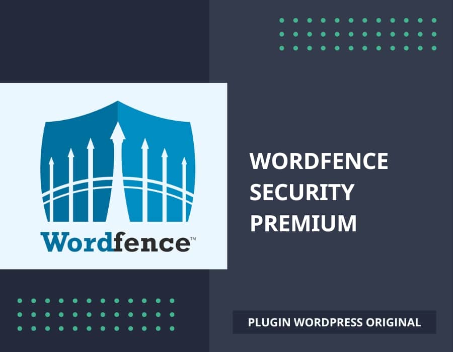 Wordfence Security Premium, plugin de sécurité pour WordPress